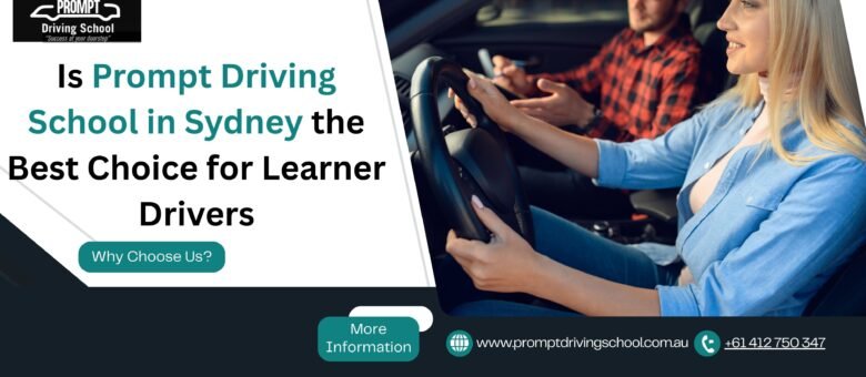 Is Prompt Driving School in Sydney the Best Choice for Learner Drivers