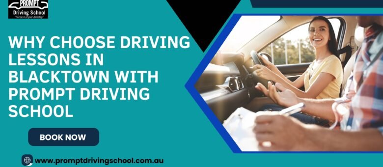 Why Choose Driving Lessons in Blacktown with Prompt Driving School